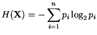 $\displaystyle H(\mathbf{X})=-\sum _{i=1}^{n}p_{i}\log _{2}p_{i}$